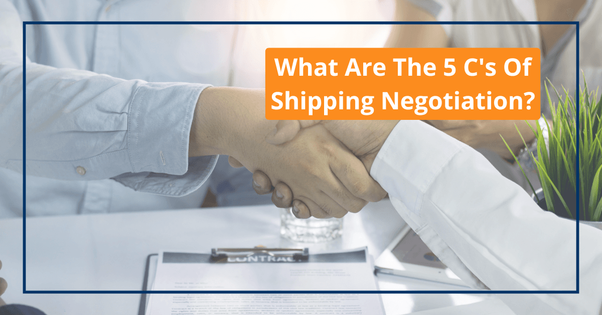 What Are The 5 Cs Of Shipping Negotiation