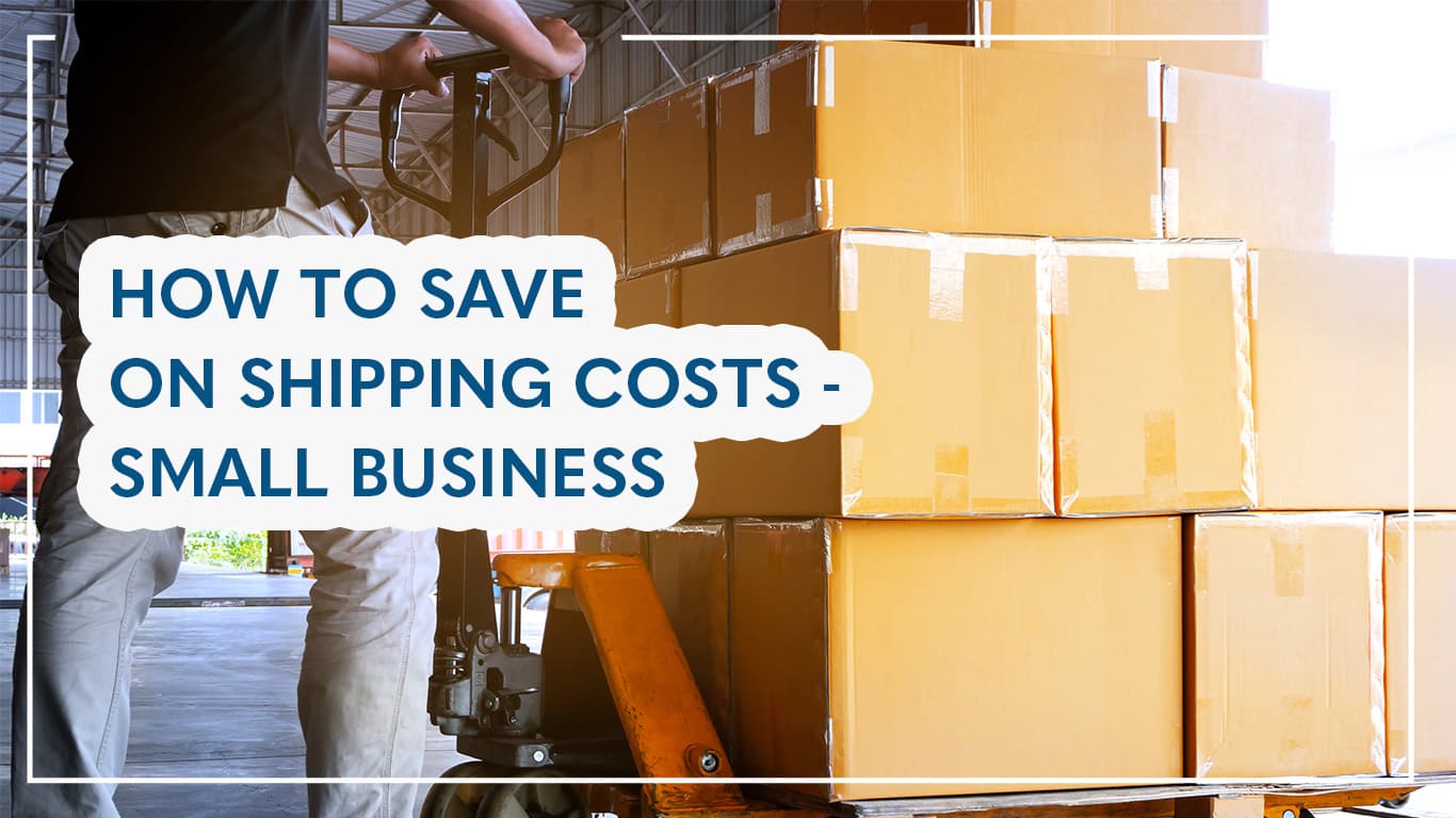 how to save on shipping costs small business 1