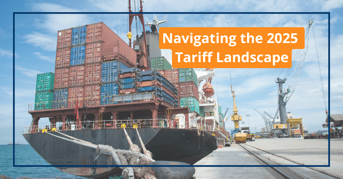 Navigating the 2025 Tariff Landscape