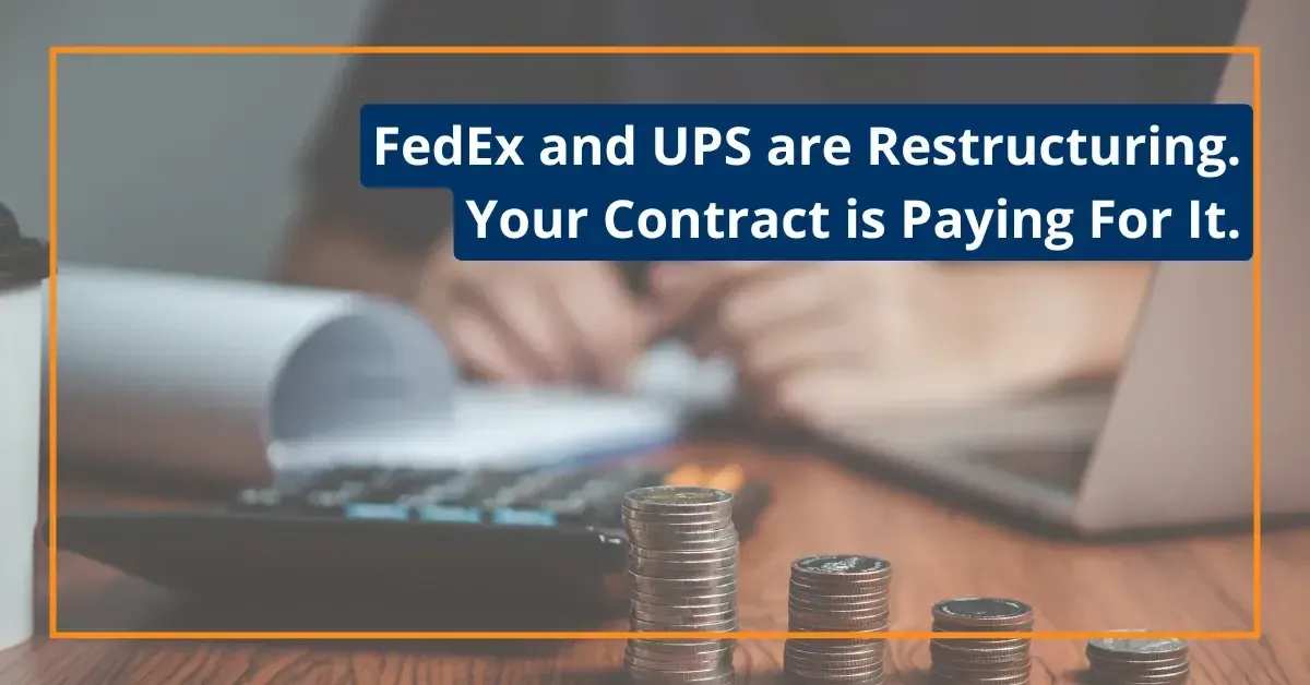 fedex and ups are restructuring your contract is paying for it